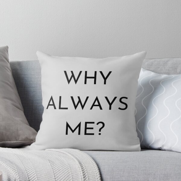Item preview, Why always me designed and sold by ATB20.