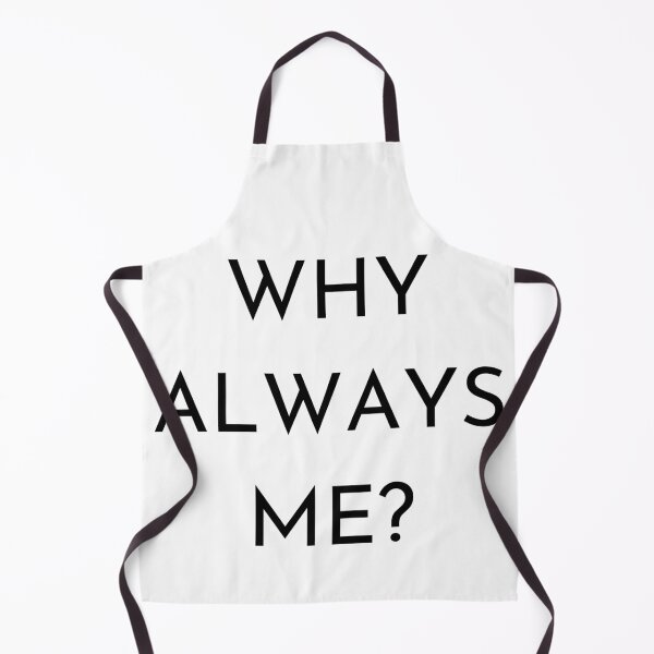Item preview, Why always me designed and sold by ATB20.