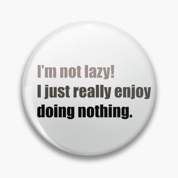 Item preview, I'm not lazy! I just really enjoy doing nothing - Funny designed and sold by lolalistic.