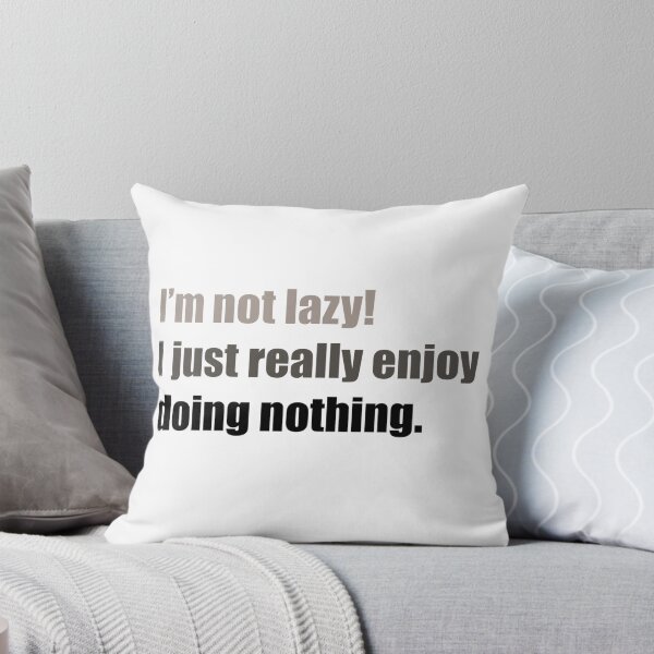 Item preview, I'm not lazy! I just really enjoy doing nothing - Funny designed and sold by lolalistic.