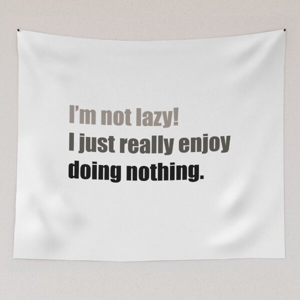 Item preview, I'm not lazy! I just really enjoy doing nothing - Funny designed and sold by lolalistic.
