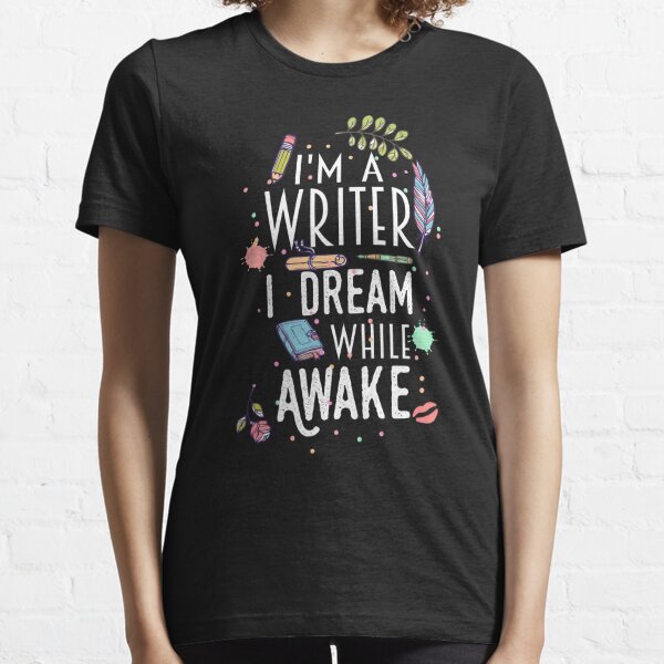 I Am A Writer T-shirt / Author Gifts – & then write