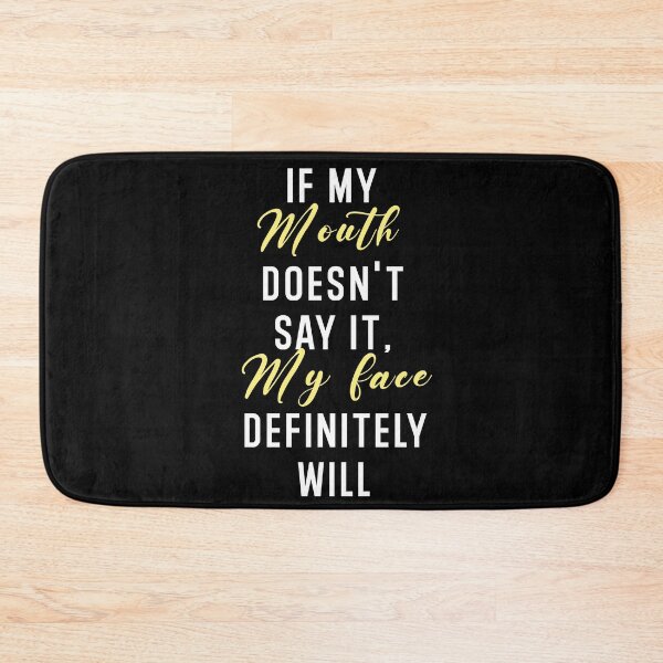 Item preview, If My Mouth Doesn't Say It My Face Definitely Will designed and sold by Hamadax.