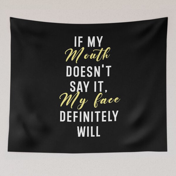 Item preview, If My Mouth Doesn't Say It My Face Definitely Will designed and sold by Hamadax.