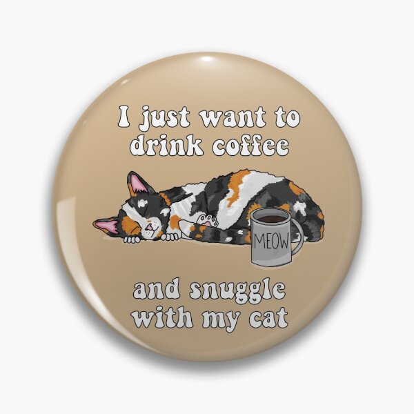 Item preview, I Just Want to Drink Coffee and Snuggle With My Cat (Calico Cat Design) designed and sold by RoserinArt.