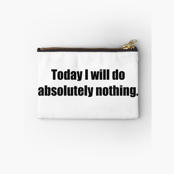 Item preview, Today I will do absolutely nothing - Funny designed and sold by lolalistic.