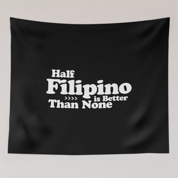 Aperçu de l'œuvre Être à moitié philippin, c'est mieux que rien du tout créée et vendue par FilipinoMerch.