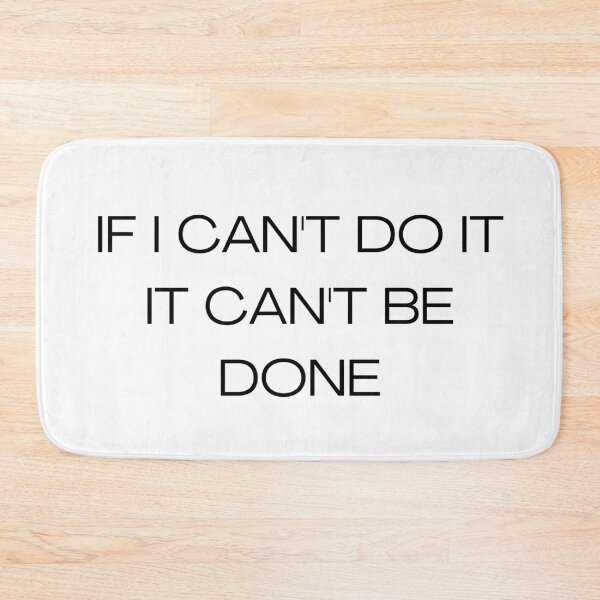 Item preview, If i cant do it it cant be done designed and sold by ATB20.