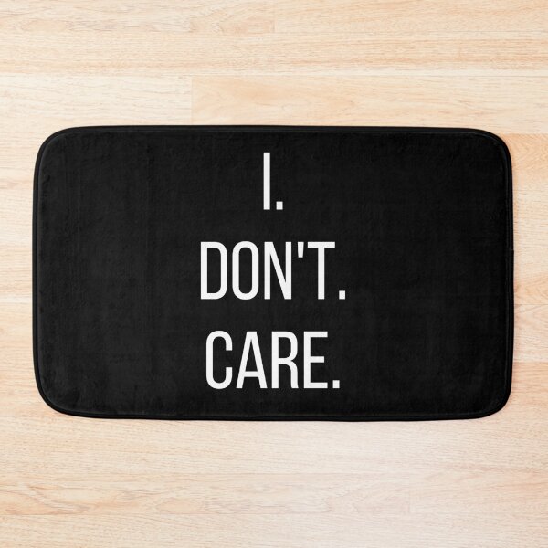 Item preview, I. Don't. Care. Text only design. White text. Capitals. designed and sold by JellyBeenzz.