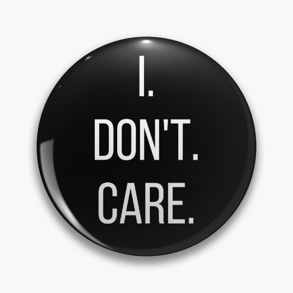 Item preview, I. Don't. Care. Text only design. White text. Capitals. designed and sold by JellyBeenzz.