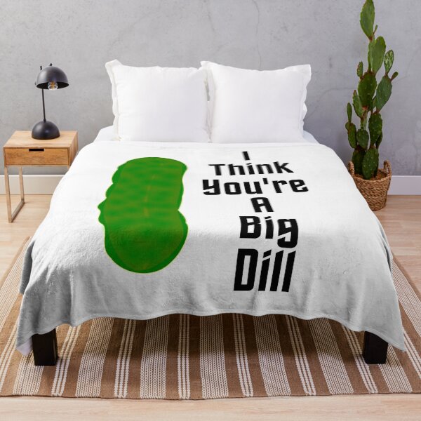 Item preview, I Think You're A Big Dill  designed and sold by Gold-Coin.