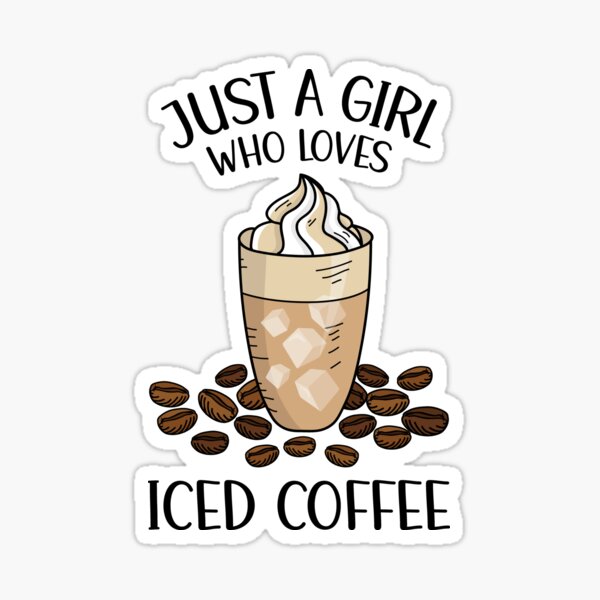 Just A Girl Who Loves Iced Coffee" Sticker for Sale by OnepixArt | Redbubble