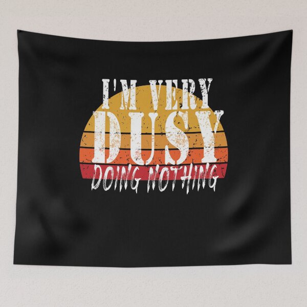 Item preview,   Busy Doing Nothing, Funny  designed and sold by Bachirdz.