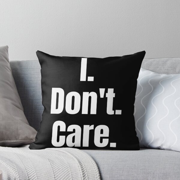 Item preview, I. Don't. Care. Text only design. White text. Lower case. designed and sold by JellyBeenzz.