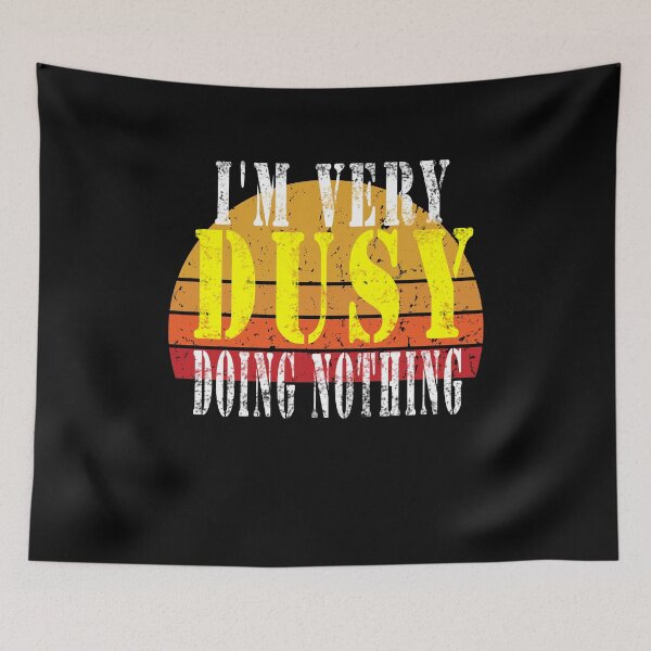 Item preview, f  Busy Doing Nothing, Funny  designed and sold by Bachirdz.