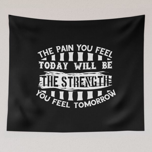 Item preview, The Pain You Feel Today Will Be The Strength You Feel Tomorrow designed and sold by MShop Co.