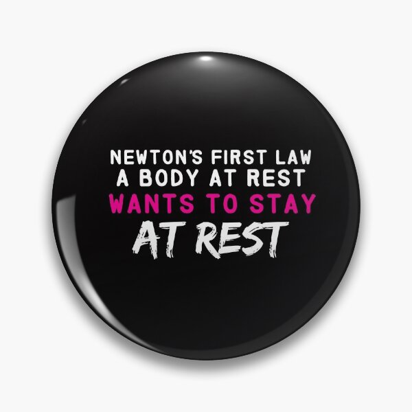 Item preview, Newton's First Law a body at rest wants to stay at rest designed and sold by Hannah  Pillic.