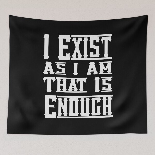 Item preview, I Exist As I Am That Is Enough designed and sold by Désigne Shirt.