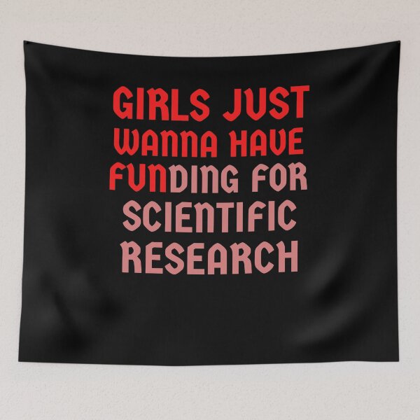 Item preview, Girls Just Wanna Have Funding For Scientific Research designed and sold by YourgiftShop.
