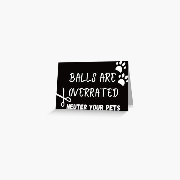 Item preview, Balls are Overrated Neuter Your Pets designed and sold by DarneP.