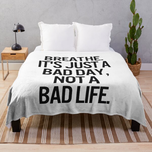 Item preview, Breathe. It's just a bad day, not a bad life  designed and sold by kroma22.