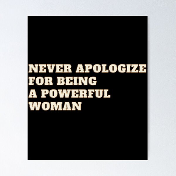 Item preview, Never Apologize For Being A Powerful Woman designed and sold by Rebend.