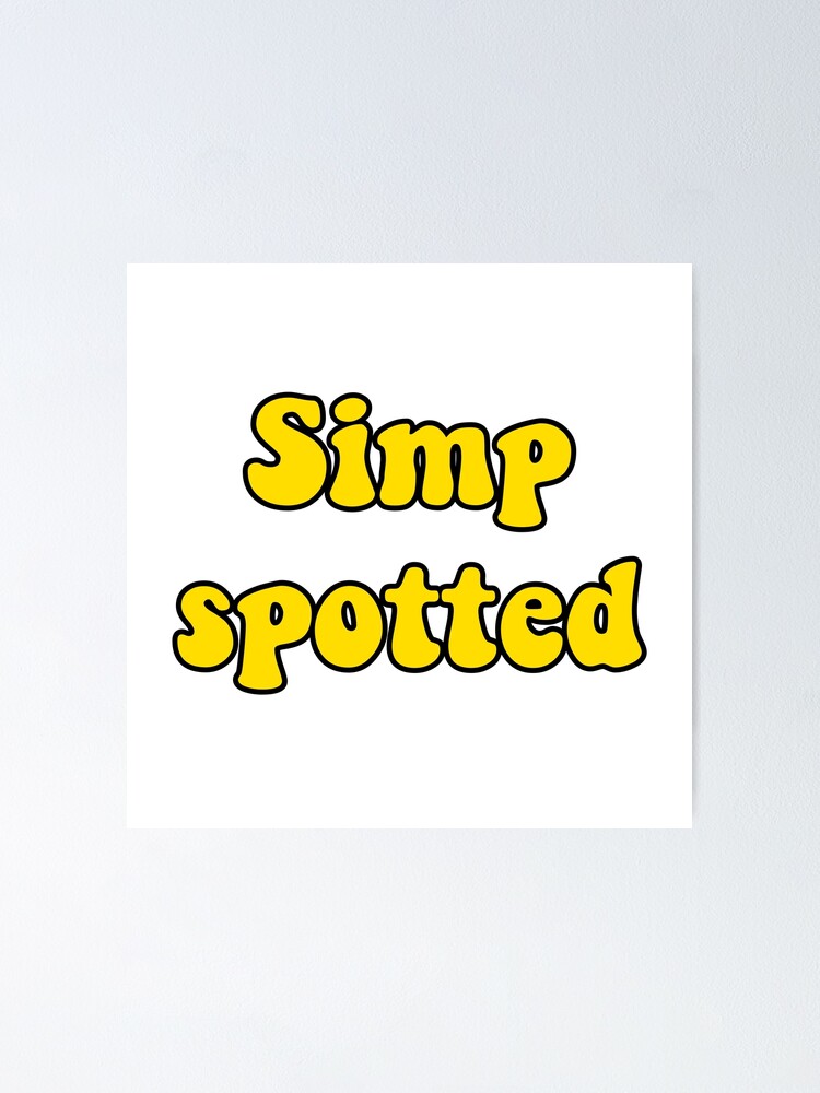 Simp Spotted Poster For Sale By Solidoffmerch Redbubble