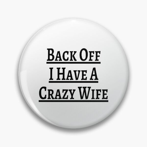 Item preview, Back Off I Have A Crazy Wife designed and sold by EternalDragonKO.