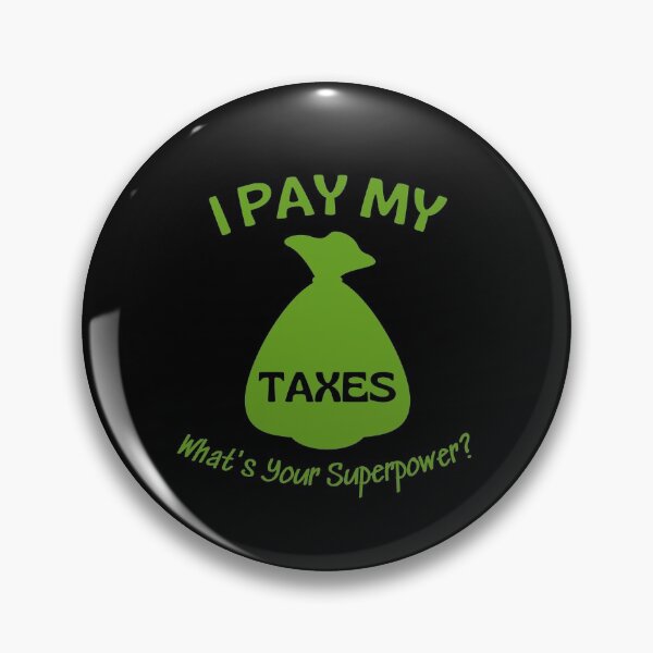 Item preview, I PAY MY TAXES - What's Your Superpower? designed and sold by Awesome &  Affordable.