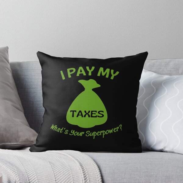 Item preview, I PAY MY TAXES - What's Your Superpower? designed and sold by Awesome &  Affordable.