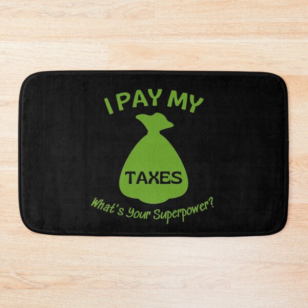 Item preview, I PAY MY TAXES - What's Your Superpower? designed and sold by Awesome &  Affordable.