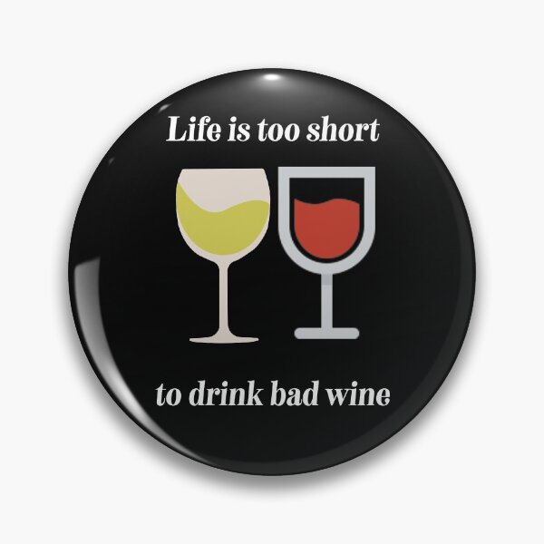 Item preview, Life is too short to drink bad wine designed and sold by DeeElle.