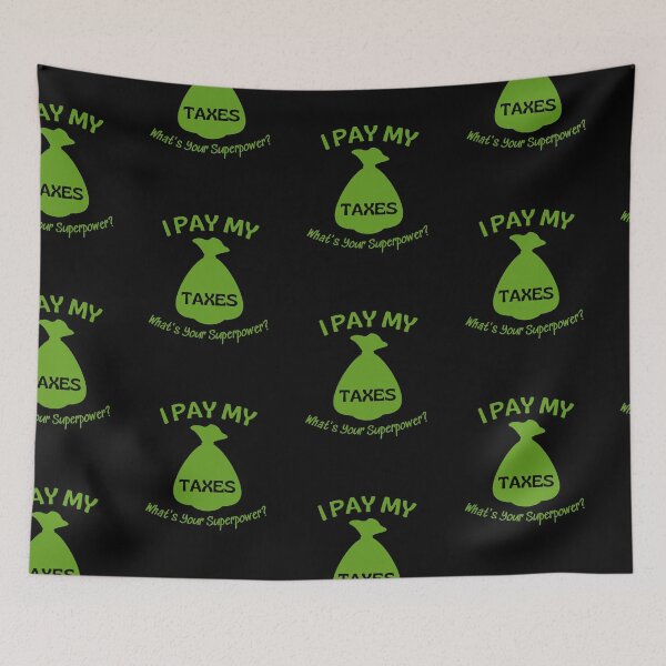 Item preview, I PAY MY TAXES - What's Your Superpower? designed and sold by Awesome &  Affordable.