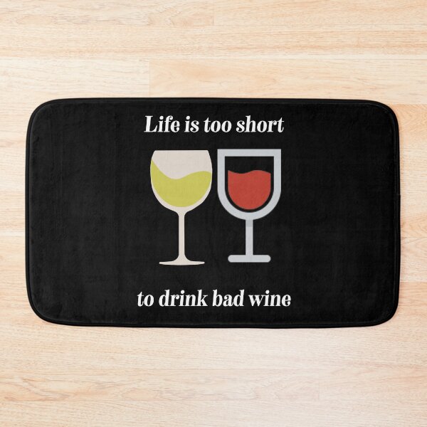 Item preview, Life is too short to drink bad wine designed and sold by DeeElle.