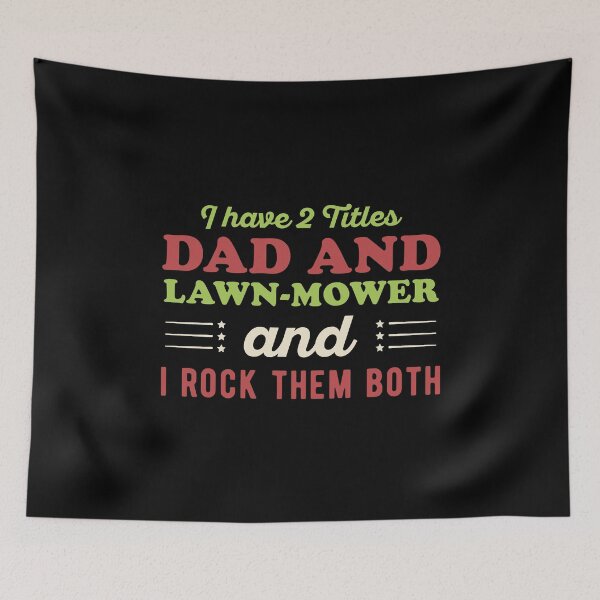 Item preview, I have 2 Titles Dad and Lawn-Mower and I Rock Them Both - Funny Father Day Garden Tractor Lover Sayings designed and sold by Scratches Tees.