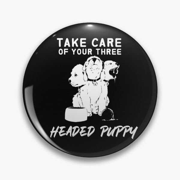 Item preview, take care of your three headed puppy designed and sold by Hannah  Pillic.