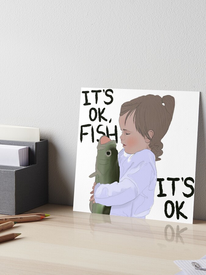 It's ok fish Art Board Print for Sale by 2Chauve Souris