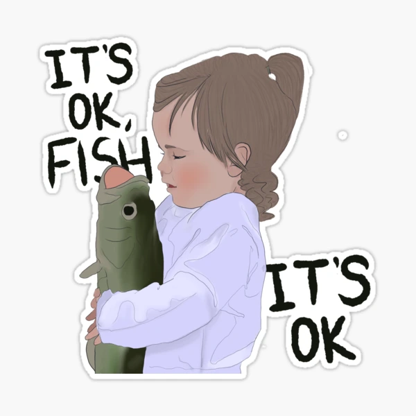 It's ok fish