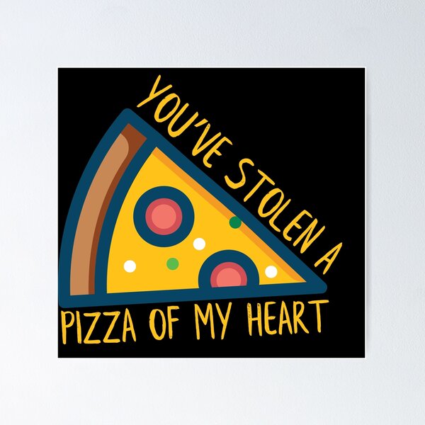 Item preview, You've Stolen A Pizza Of My Heart designed and sold by n0madd.