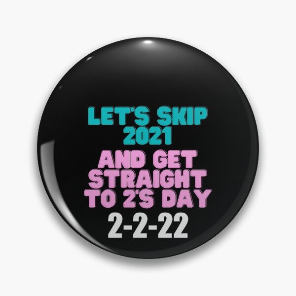 Item preview, 2's Day - Let's skip 2021 And Get Straight to 2s Day designed and sold by Jennifer Church.