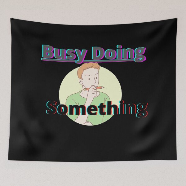 Item preview, Busy Doing Something! designed and sold by Viktor Kabbach.