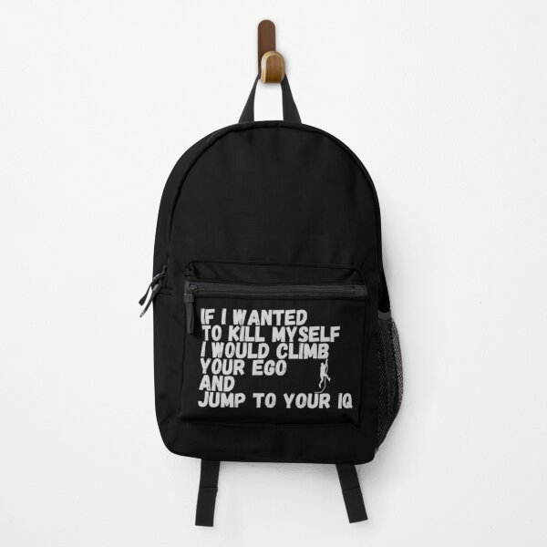 Item preview, If I Wanted To Kill Myself I Would Climb Your Ego And Jump To Your IQ designed and sold by Rebend.