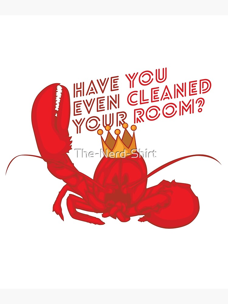 "Have You Even Cleaned Your Room? Jordan Peterson Lobster King