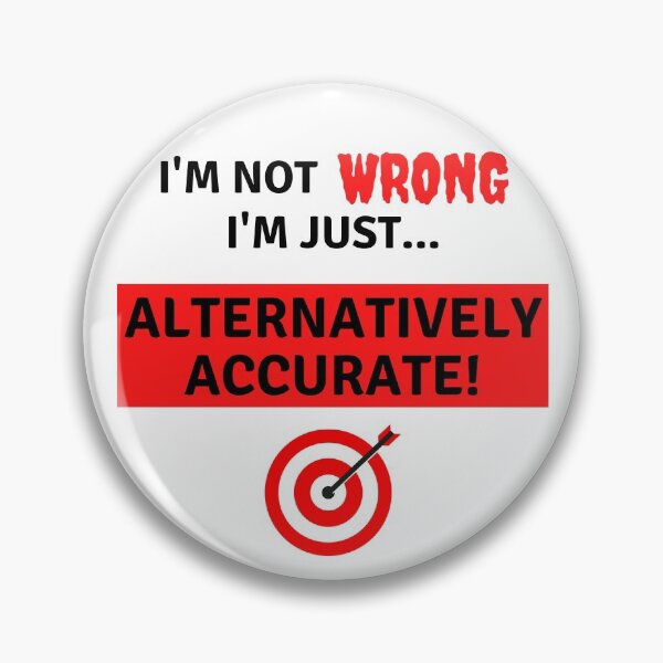 Item preview, I'm not Wrong I'm just Alternatively Accurate Funny Black Text designed and sold by JEL-Designs.