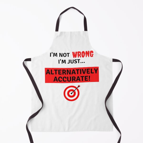 Item preview, I'm not Wrong I'm just Alternatively Accurate Funny Black Text designed and sold by JEL-Designs.