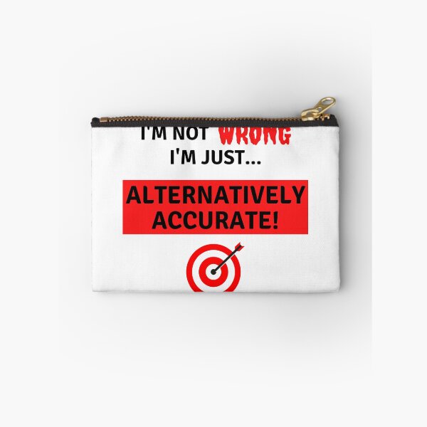 Item preview, I'm not Wrong I'm just Alternatively Accurate Funny Black Text designed and sold by JEL-Designs.