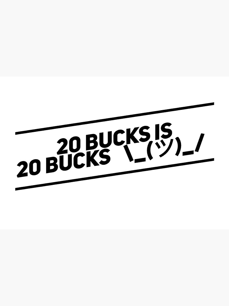 "20 BUCKS IS 20 BUCKS" Sticker for Sale by MilitaryGrind Redbubble