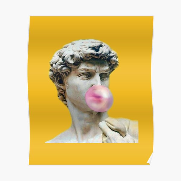 The Statue of David with Bubblegum  Poster for Sale by marylinfulkas