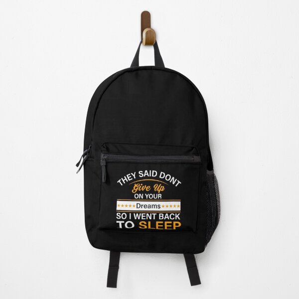 Item preview, They Said Dont Give Up On Your Dreams So I Went Back To Sleep designed and sold by teesBYAlioui.