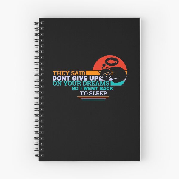 Item preview, They Said Dont Give Up On Your Dreams So I Went Back To Sleep designed and sold by teesBYAlioui.